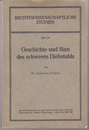 Geschichte und Sinn des schweren Diebstahls. Rechtswissenschaftliche Studien