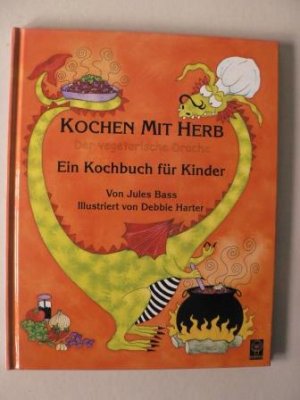 Kochen mit Herb - Der vegetarische Drache. Ein Kochbuch für Kinder