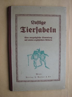 Lustige Tierfabeln. Eine vergnügliche Sammlung mit vielen ergötzlichen Bildern.