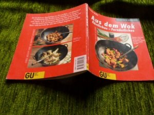 Aus dem Wok. Köstliches - Fernöstliches  - Jeder Rezept in Farbe - GU Küchen-Ratgeber