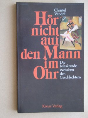 gebrauchtes Buch – Christel Vandré – Hör nicht auf den Mann im Ohr - Die Maskerade zwischen den Geschlechtern