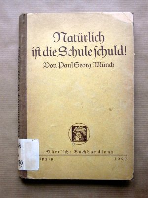 antiquarisches Buch – Münch, Paul Georg; Seckelmann, Alfred  – Natürlich ist die Schule schuld! [Ein fröhliches Bilderbuch für Väter und Mütter.]