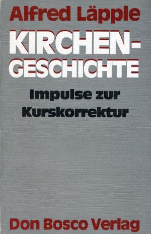 Kirchengeschichte. Impulse zur Kurskorrektur.