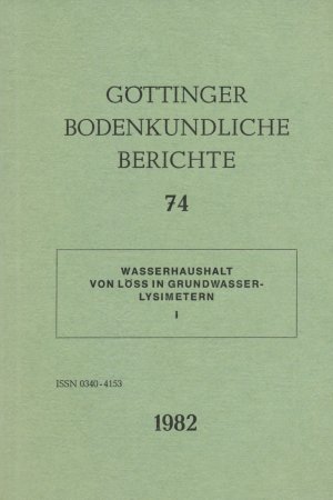 gebrauchtes Buch – Beyer, B., Ulrich – Göttinger Bodenkundliche Berichte 74. Wasserhaushalt von Löss in Grundwasser-Lysimetern