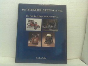 gebrauchtes Buch – Braunbeck, Joeph  – Das Technische Museum in Wien. -- Die Welt der Erfinder und Konstrukteure. [Hrsg. Das Techn. Museum für Industrie u. Gewerbe in Wien]. Fotogr.: Fotostudio Otto. [Die Autoren Joseph Braunbeck ...]