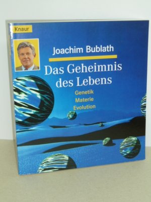 Das Geheimnis des Lebens. Genetik, Materie, Evolution.