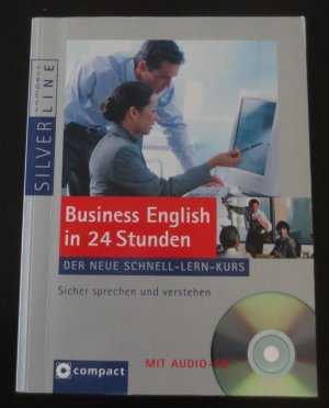 Business English in 24 Stunden - Der neue Schnell-Lern-Kurs mit Audio-CD: Sicher sprechen und verstehen