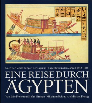 gebrauchtes Buch – Elke Freier und Stefan Grunert – Eine Reise durch Ägypten  Mit den Zeichnungen der Lepsius-Expedition in den Jahren 1842-1845