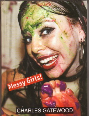 gebrauchtes Buch – Charles Gatewood – Messy Girls - Charles Gatewood - Photographs