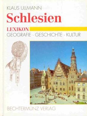 gebrauchtes Buch – Klaus Ullmann – Schlesien-Lexikon: Geografie - Geschichte - Kultur