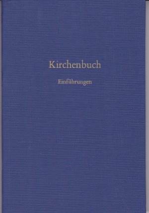 Kirchenbuch für die evangelische Kirche in Württemberg zweiter Teil: Handlungen Sonderausgabe: Einführungen in den kirchlichen Dienst. Aufnahme in die Kirche. Handreichung für Kircheneinweihungen