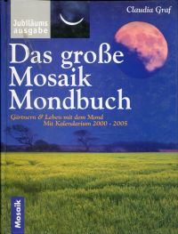 gebrauchtes Buch – Claudia Graf-Khounani – Das große Mosaik-Mondbuch., Gärtnern und leben mit dem Mond. Mit ausführlichem Kalendarium von 2000 bis 2005.