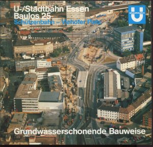 gebrauchtes Buch – Stadt Essen – U-/Stadtbahn Essen. Baulos 25. Schützenbahn - Viehofer Platz. Grundwasserschonende Bauweise