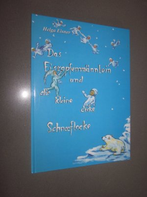 Das Eiszapfenmännlein und die kleine dicke Schneeflocke