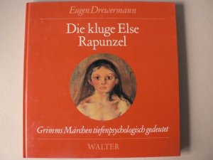 Die kluge Else/Rapunzel - Grimms Märchen tiefenpsychologisch gedeutet