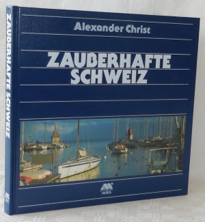 gebrauchtes Buch – Alexander Christ – Zauberhafte Schweiz