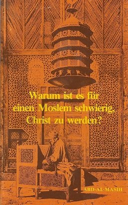 gebrauchtes Buch – Abd-Al-Masih – Warum ist es für einen Moslem schwierig, Christ zu werden?