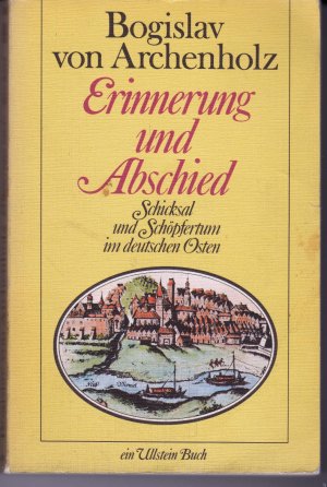 gebrauchtes Buch – Archenholz, Bogislav von – Erinnerung und Abschied. Schicksal und Schöpfertum im deutschen Osten