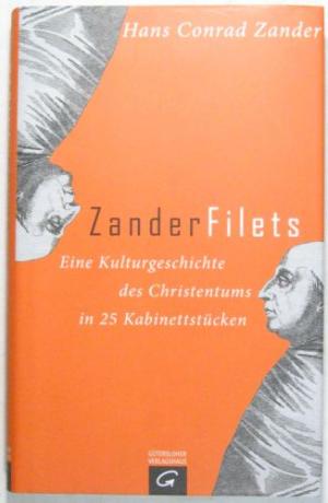 gebrauchtes Buch – Zander, Hans Conrad – ZanderFilets. Eine Kulturgeschichte des Christentums in 25 Kabinettstücken.