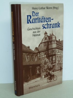 gebrauchtes Buch – Worm, Heinz L – Der Raritätenschrank. - Geschichten aus der Heimat.