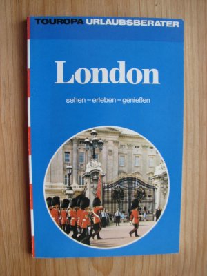 gebrauchtes Buch – Touropa (Hrsg.) - Friedrich Müller  – London - sehen - erleben - genießen : Urlaubsberater