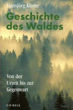 Geschichte des Waldes - Von der Urzeit bis zur Gegenwart