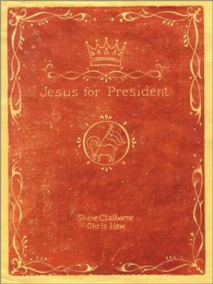 Jesus for President - Claiborne, Shane Haw, Chris