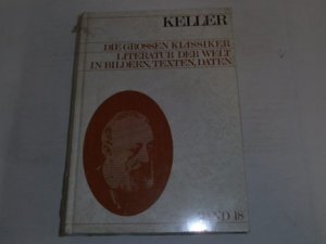 neues Buch – Keller, Gottfried [Mitverf – Gottfried Keller ; Band 18. Literatur der Welt in Bildern, Texten, Daten. Die grossen Klassiker Band 18.