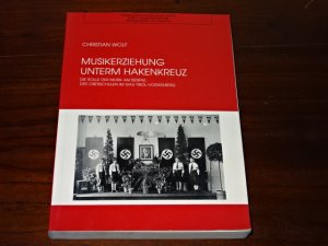 gebrauchtes Buch – Christian Wolf – Musikerziehung unterm Hakenkreuz - Die Rolle der Musik am Beispiel der Oberschulen im Gau-Tirol Vorarlberg - Innsbrucker Hochschulschriften Musikpädagogik