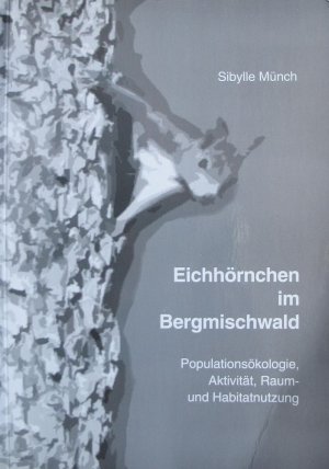 Eichhörnchen im Bergmischwald - Populationsökologie Aktivität, Raum- und Habitatsnutzung