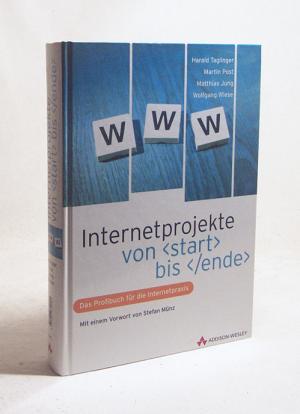 gebrauchtes Buch – Harald Taglinger – Internetprojekte von <start> bis </ende> : das Profibuch für die Internetpraxis / Harald Taglinger ...