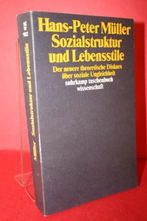 Sozialstruktur und Lebensstile : der neuere theoretische Diskurs über soziale Ungleichheit.