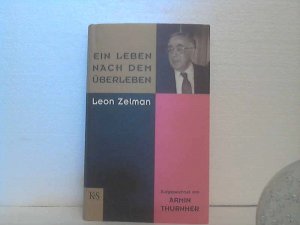 gebrauchtes Buch – Leon Zelman – Ein Leben nach dem Überleben. - Aufgezeichnet von Armin Thurnher