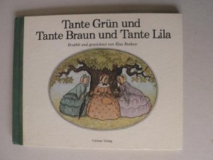 Tante Grün und Tante Braun und Tante Lila