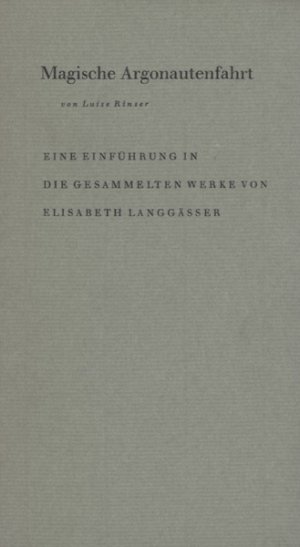 Magische Argonautenfahrt., Eine Einführung in die Gesammelten Werke von Elisabeth Langgässer.