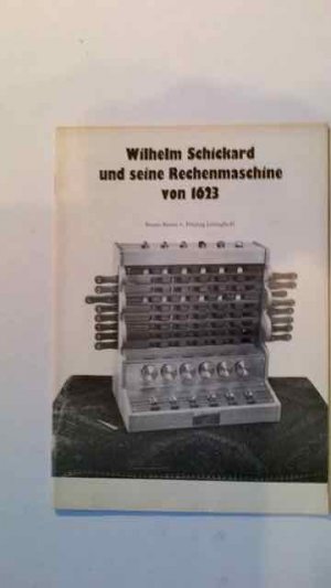 Wilhelm Schickard Und Seine Rechenmaschine Von 1623 - Bruno Freytag Löringhoff (1912-) Wilhelm Schickard (1592-1635)
