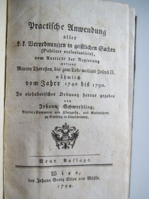 Practische Anwendung aller k. k. Verordnungen in geistlichen Sachen (Publico-Ecclesiasticis), vom Antritte der Regierung weiland Marien Theresien, bis […]