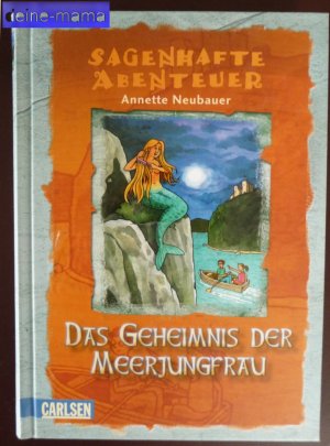 gebrauchtes Buch – Annette Neubauer – Sagenhafte Abenteuer, Band 2: Das Geheimnis der Meerjungfrau - Ein Loreley-Abenteuer