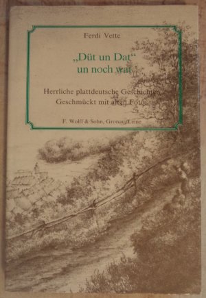 "Düt un Dat" un noch wat. Herrliche plattdeutsche Geschichten. Signiertes Exemplar