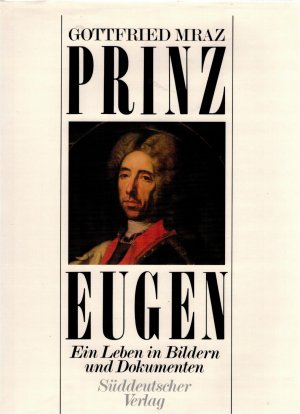 gebrauchtes Buch – Gottfried Mraz – Prinz Eugen : Ein Leben in Bildern u. Dokumenten