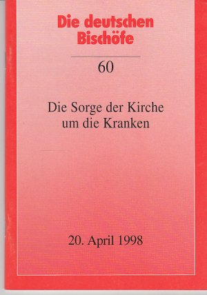 gebrauchtes Buch – Die deutschen Bischöfe – Die Sorge der Kirche um die Kranken. Seelsorge im Krankenhaus. Pastorale Handreichung. Heft 60 - Zu einigen aktuellen Fragen des Sakramentes der Krankensalbung. 20. April 1998. Die deutschen Bischöfe