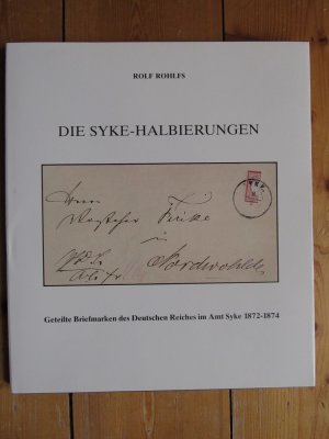 Die Syke-Halbierungen. Geteilte Briefmarken des Deutschen Reiches im Amt Syke 1872 - 1874