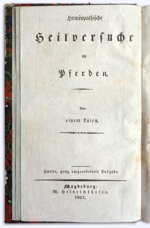 Homöopathische Heilversuche an Pferden. Von einem Laien. 2. ganz umgearb. Aufl.