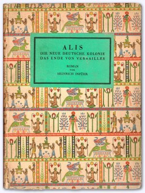 Alis. Die neue deutsche Kolonie. Das Ende von Versailles. Technischer Zukunftsroman. Erstausg.
