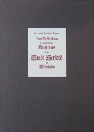 Bernhard Philipp Brands kurze Beschreibung des denkwürdigen Kupferstichs von der Stadt Herford in Westphalen (limitierter Nachdruck)