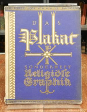 Das Plakat. Zeitschrift des Vereins der Plakatfreunde e. V. für Kunst in der Reklame. 12. Jahrgang 1921, Heft 10, October 1921, Sonderheft Religiöse Graphik […]
