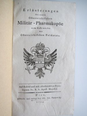 Erläuterungen der neuen Österreichischen Militär-Pharmakopöe zum Gebrauche der Österreichischen Feldärzte. Auf Befehl und mit allerhöstem Privilegium […]