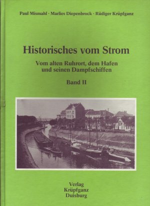 Historisches vom Strom / Vom alten Ruhrort, dem Hafen und seinen Dampfschiffen