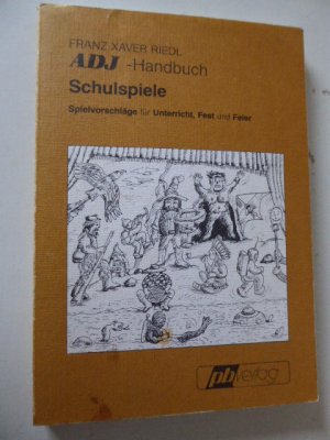 gebrauchtes Buch – Franz Xaver Riedl – ADJ-Handbuch Schulspiele. Spielvorschläge für Unterricht, Fest und Feier. Sekundarstufe. Softcover