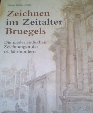 Zeichnen im Zeitalter Bruegels. Die niederländischen Zeichnungen des 16. Jahrhunderts. Hrsg. vom Kupferstich-Kabinett der Staatlichen Kunstsammlungen Dresden. Begleitet die gleichnamige Ausstellung im Kupferstich-Kabinett der Staatlichen Kunstsammlungen D